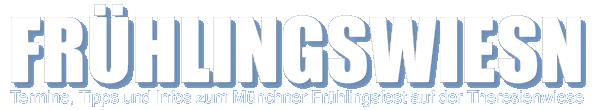 Frühlingswiesn 2024 - Termine und Infos von Frühlingsfest München